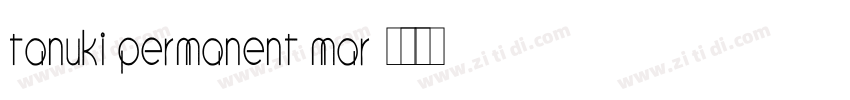Tanuki Permanent Mar字体转换